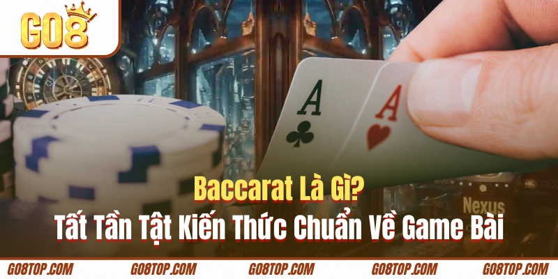 Baccarat Là Gì