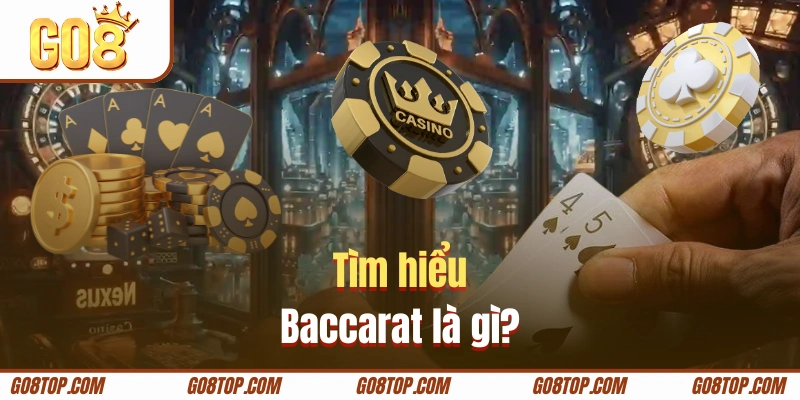 Tìm hiểu về siêu phẩm game đánh bạc Baccarat là gì