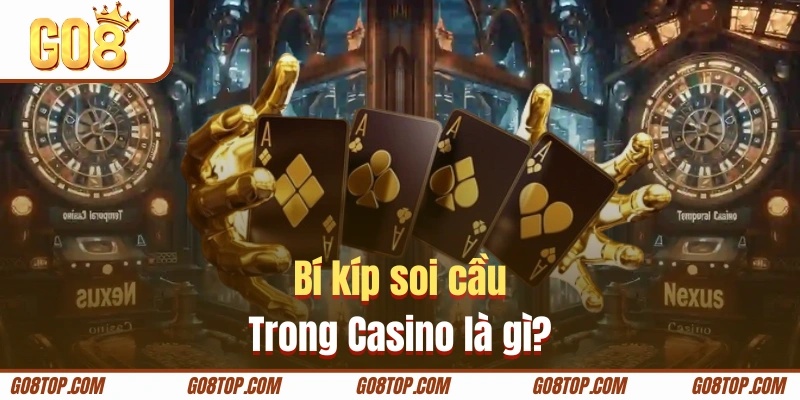 Khám phá về lĩnh vực soi cầu khi chơi Casino