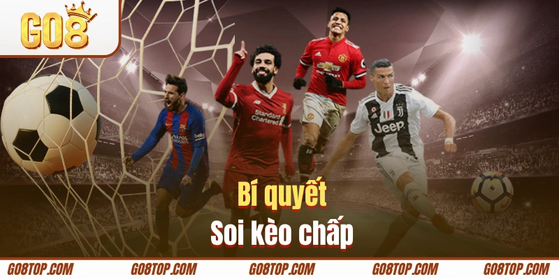 Cách chọn kèo châu châu Á mang lại thắng lợi