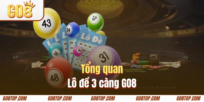 Khám phá kiểu chơi đề 3 càng GO8