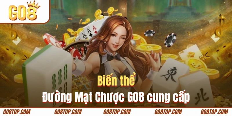 Khám phá những biến thể mới của Mạt Chược GO8
