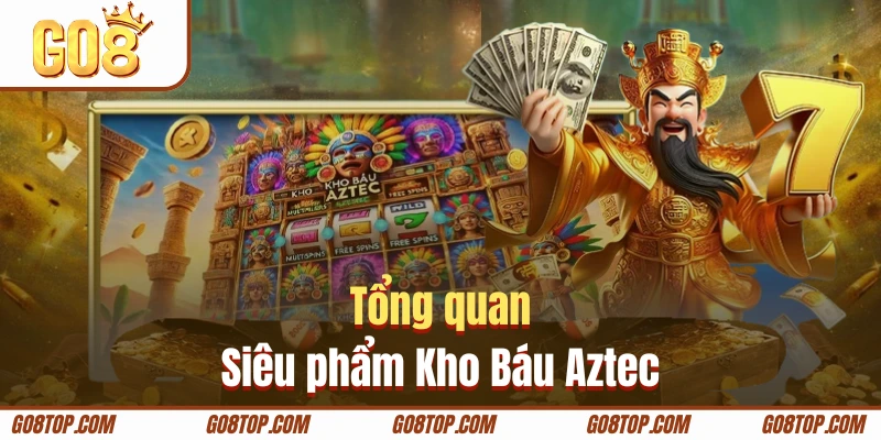 Tìm hiểu về trò chơi tìm Kho Báu Aztec