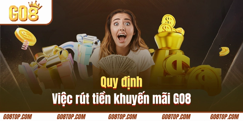 Quy định về việc rút tiền khuyến mãi GO8