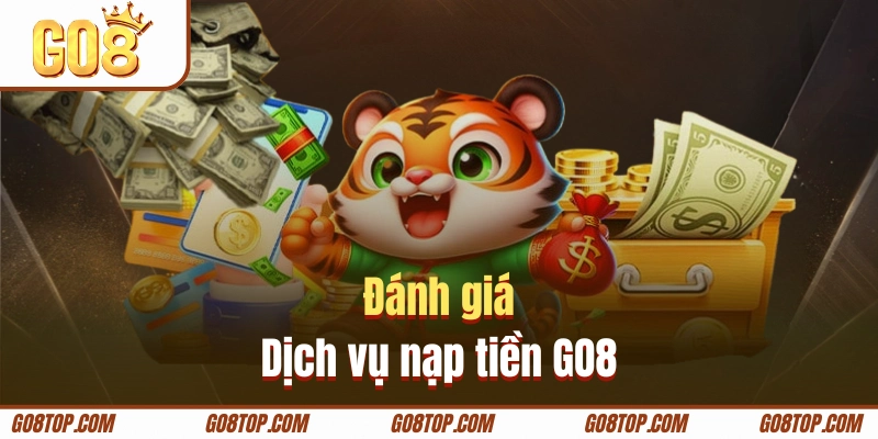 Dịch vụ nạp tiền GO8 có nhiều ưu điểm