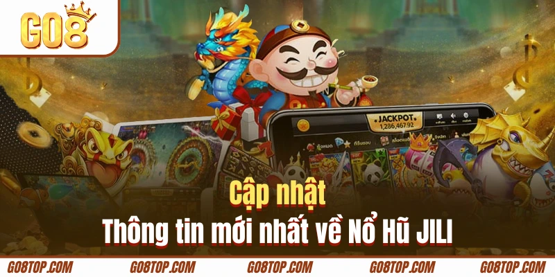 JILI là nhà phát hành game Nổ Hũ có tiếng nhất châu lục