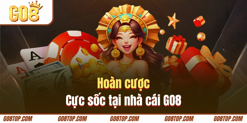 GO8 hỗ trợ hoàn trả cực chất