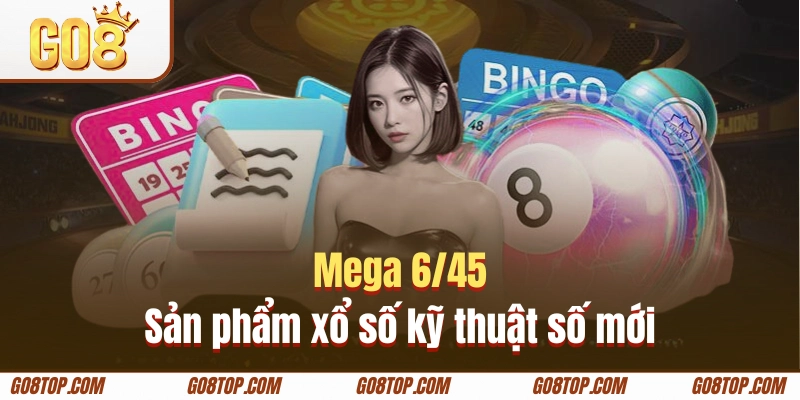 Mega 6/45 sản phẩm xổ số kỹ thuật số mới