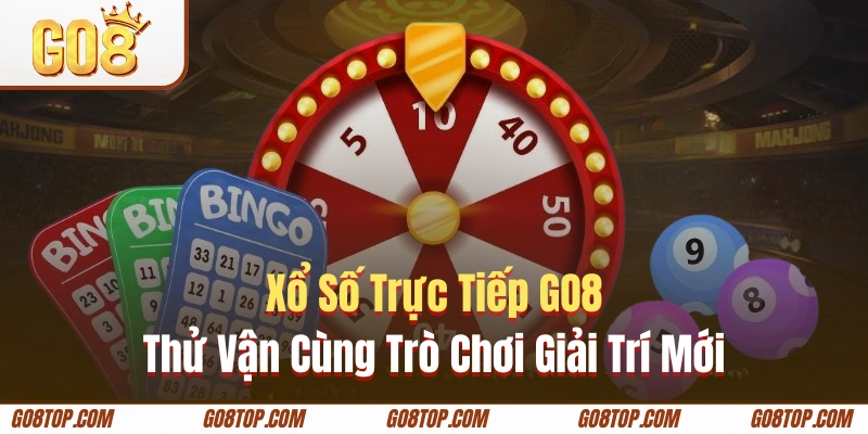 Xổ số trực tiếp GO8