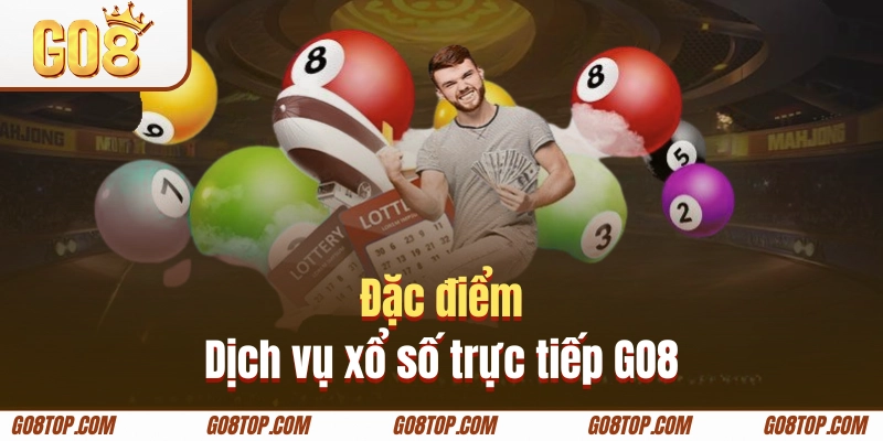 Ưu điểm trang xổ số trực tiếp của nhà cái GO8